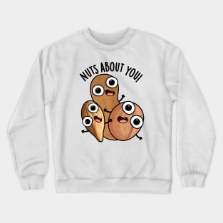 Nuts About You Funny Nut Puns Crewneck Sweatshirt